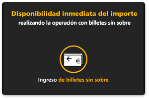 Disponibilidad inmediata del importe realizando la operación con billetes sin sobre